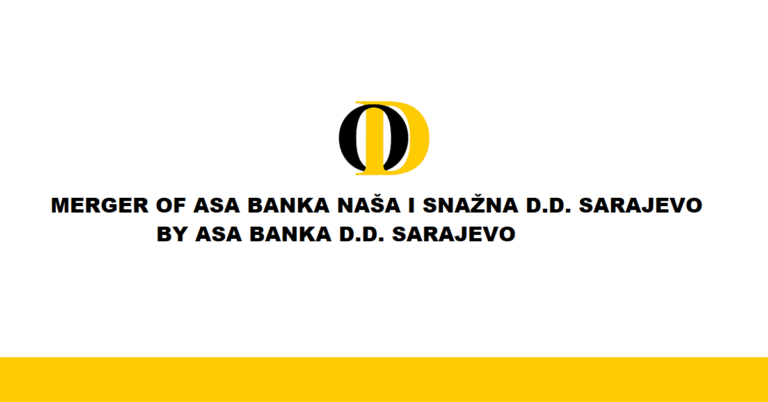 MERGER OF ASA BANKA NAŠA I SNAŽNA D.D. SARAJEVO BY ASA BANKA D.D. SARAJEVO