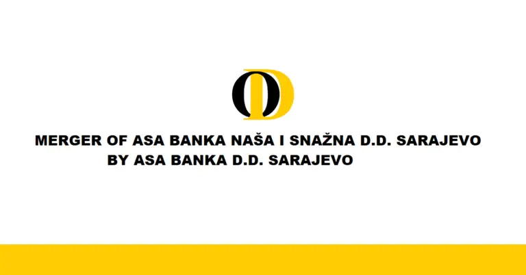 MERGER OF ASA BANKA NAŠA I SNAŽNA D.D. SARAJEVO BY ASA BANKA D.D. SARAJEVO